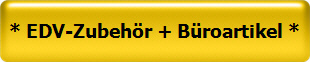 * EDV-Zubeh�r + B�roartikel * 